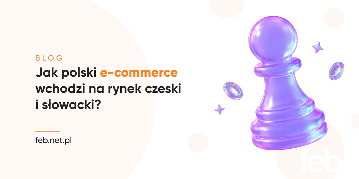 Jak polski e-commerce wchodzi na rynek czeski i słowacki?