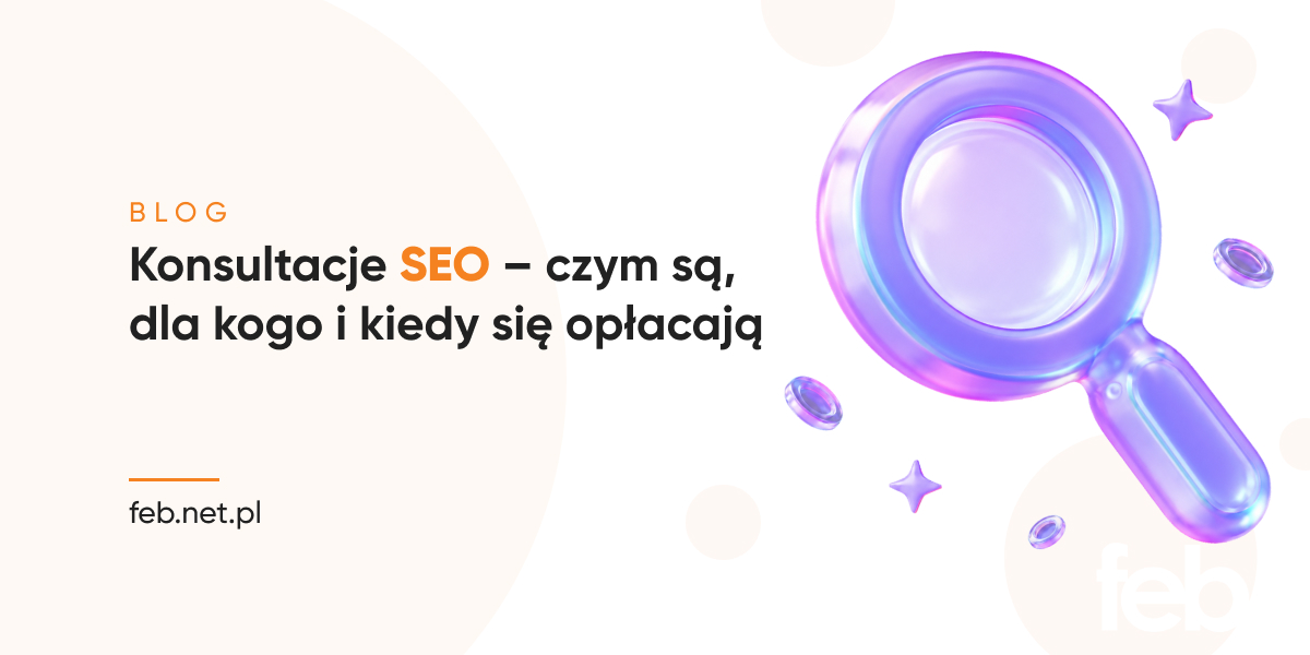 Konsultacje SEO – czym są, dla kogo i kiedy się opłacają?