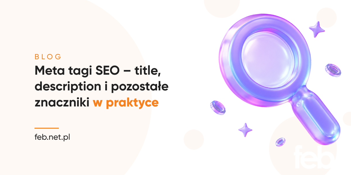 Meta tagi SEO – title, description i pozostałe znaczniki w praktyce Meta tagi SEO – title, description i pozostałe znaczniki w praktyce