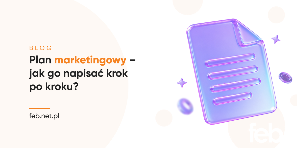 Plan marketingowy – jak go napisać krok po kroku? Plan marketingowy – jak go napisać krok po kroku?
