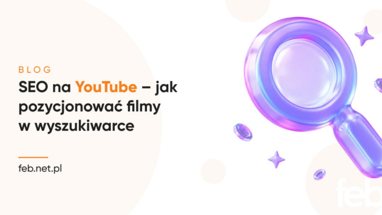 SEO na YouTube – jak pozycjonować filmy w wyszukiwarce?