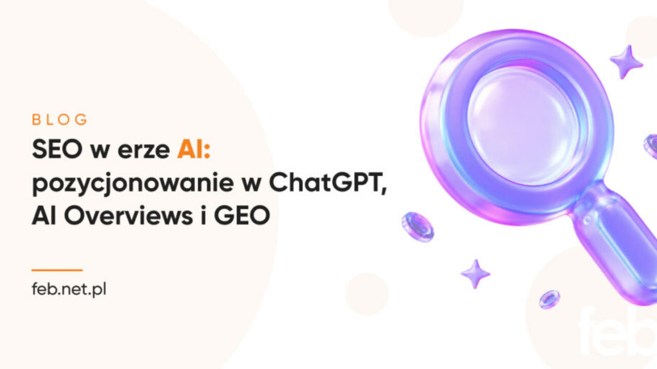 AI SEO (GEO) – na czym polega pozycjonowanie w AI?
