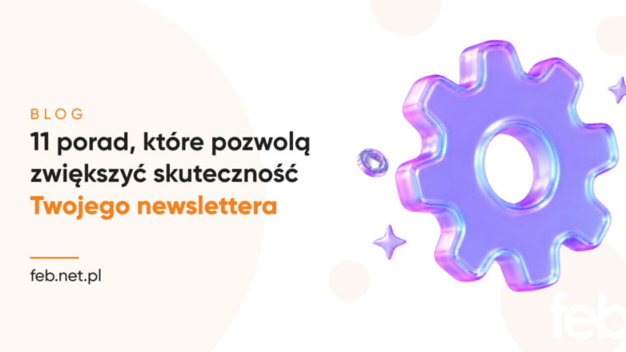 11 porad, które pozwolą zwiększyć skuteczność Twojego newslettera 11 porad, które pozwolą zwiększyć skuteczność Twojego newslettera