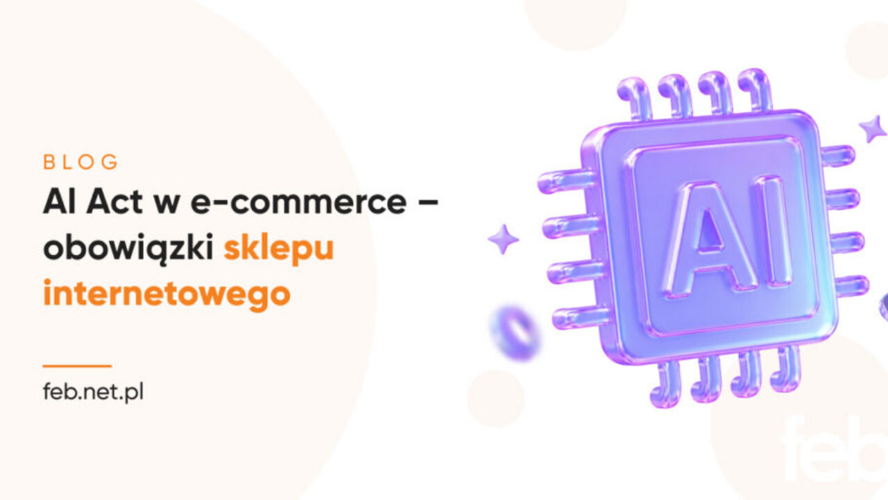 AI Act w e-commerce – obowiązki sklepu internetowego