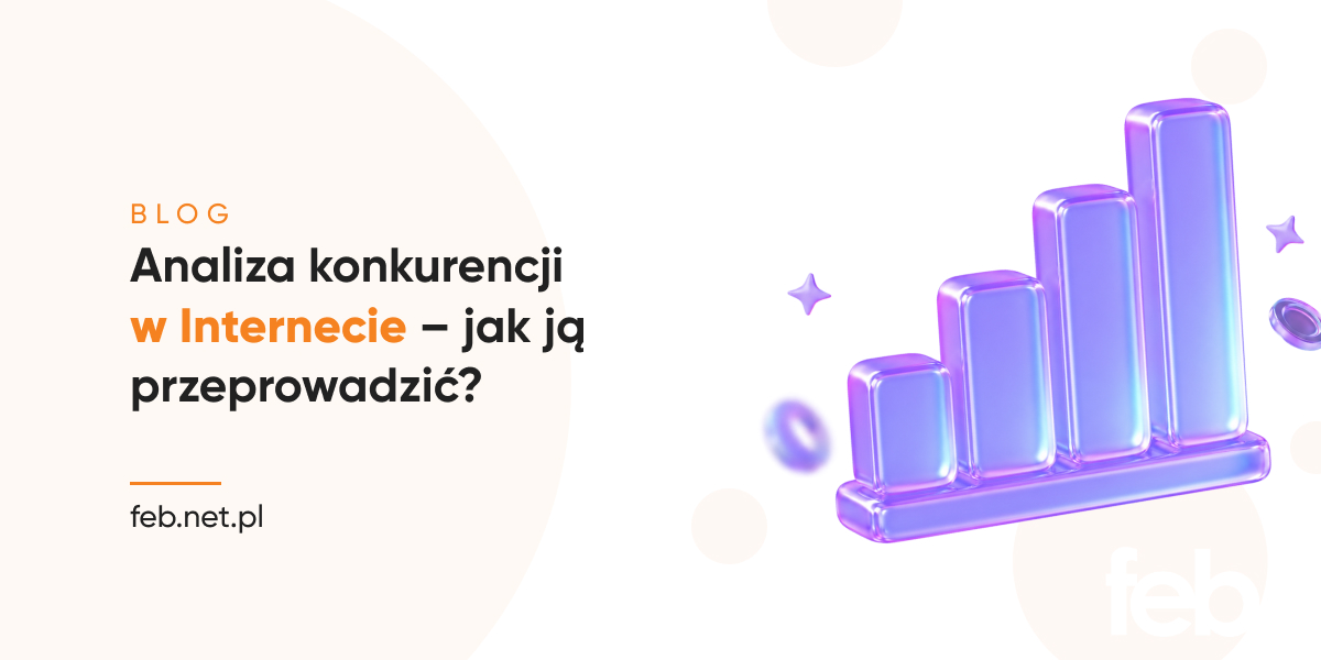 Analiza konkurencji w Internecie – jak ją przeprowadzić?