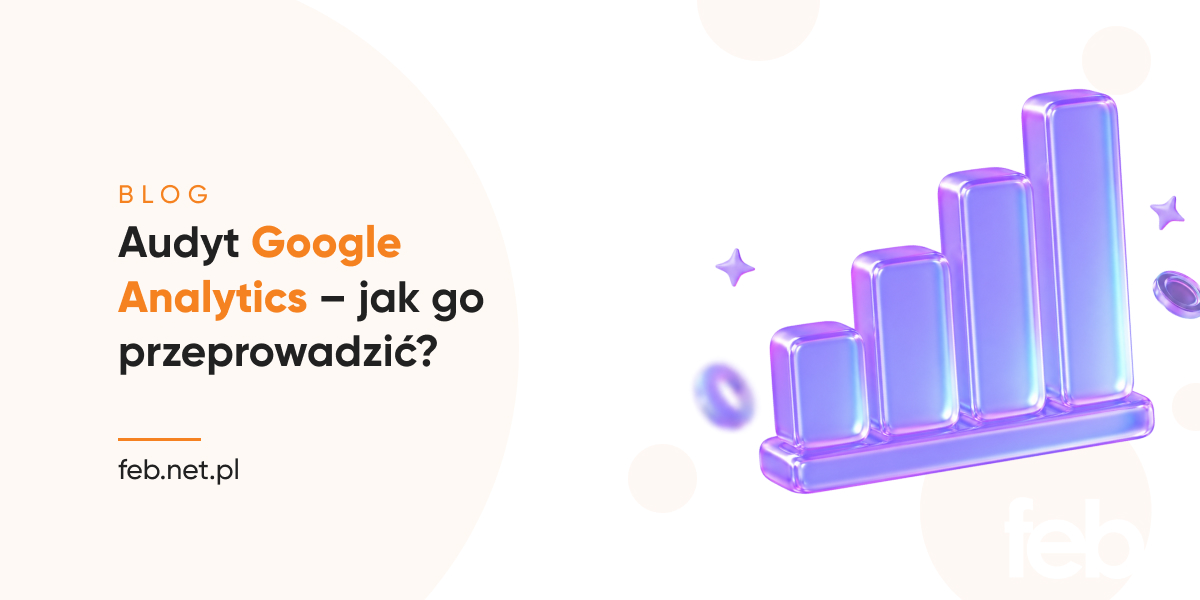 Audyt Google Analytics – jak go przeprowadzić?