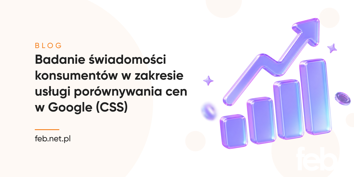 Badanie świadomości konsumentów w zakresie usługi porównywania cen w Google (CSS)