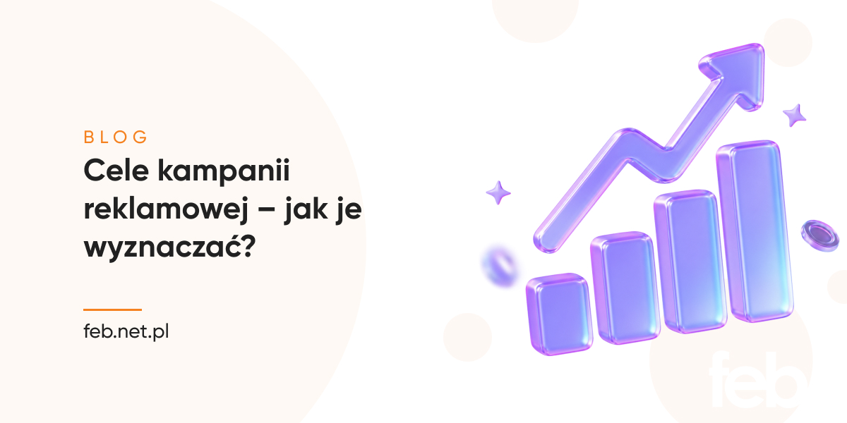 Cele kampanii reklamowej – jak je wyznaczać?