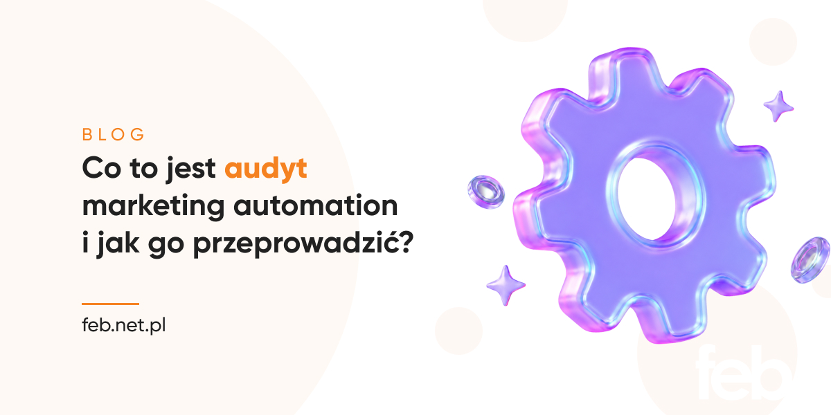Co to jest audyt marketing automation i jak go przeprowadzić?