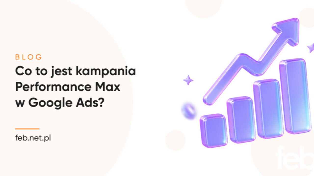 Co to jest kampania Performance Max w Google Ads? Co to jest kampania Performance Max w Google Ads?