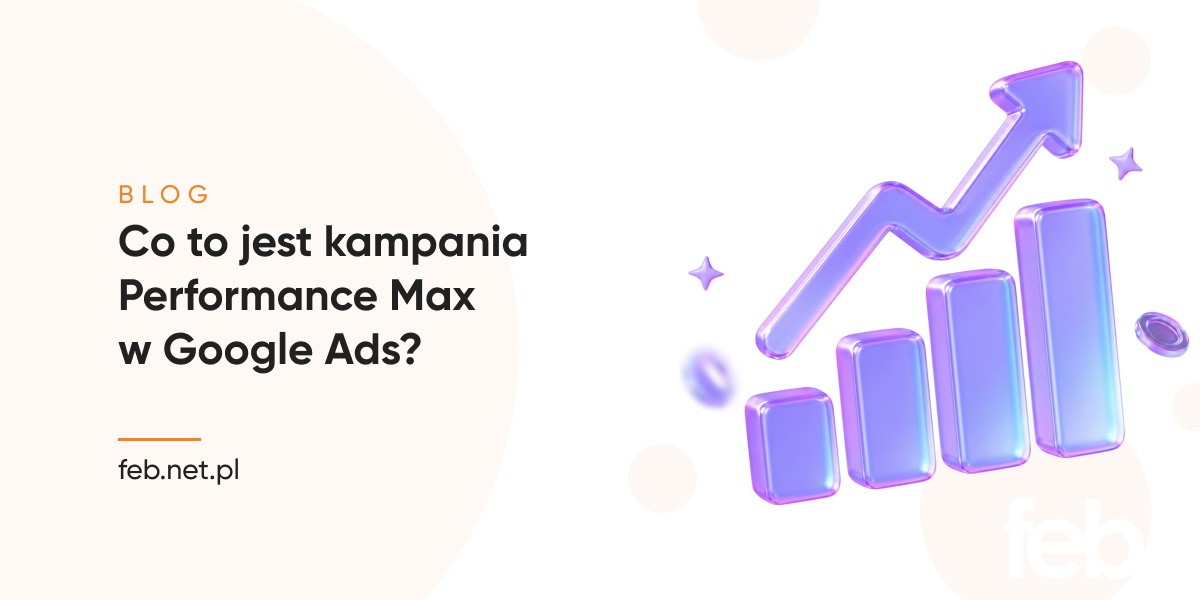 Co to jest kampania Performance Max w Google Ads?