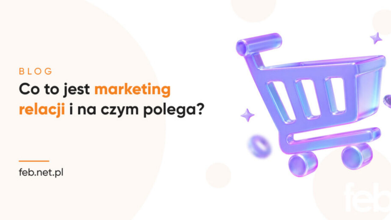 Co to jest marketing relacji i na czym polega?