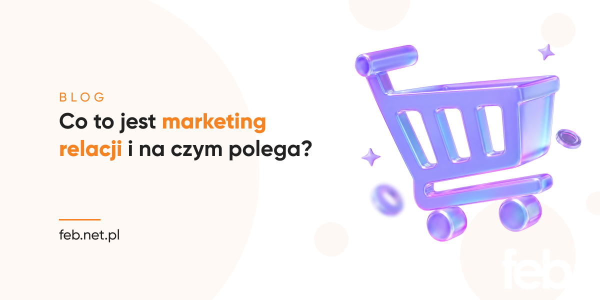 Co to jest marketing relacji i na czym polega?