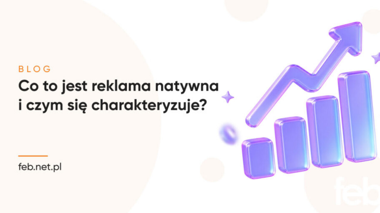 Co to jest reklama natywna i czym się charakteryzuje?