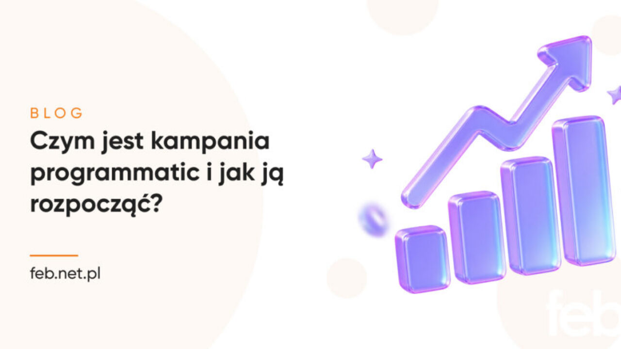 Czym jest kampania programmatic i jak ją rozpocząć?