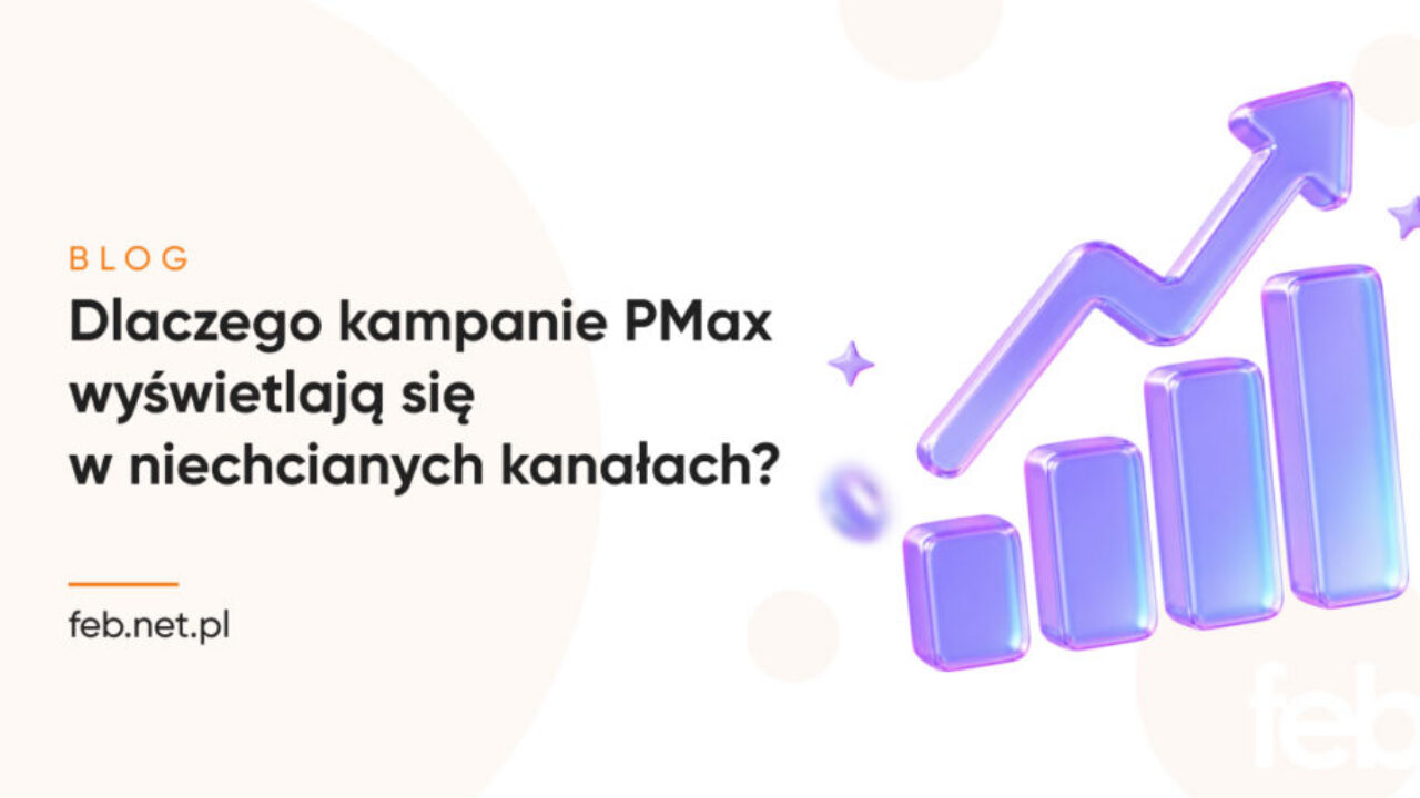Dlaczego kampanie PMax wyświetlają się w niechcianych kanałach?