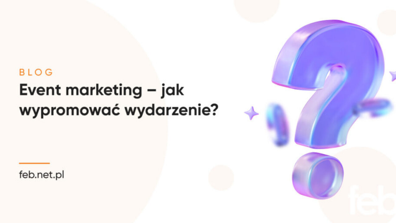 Event marketing – jak wypromować wydarzenie?