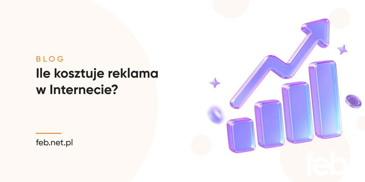 Ile kosztuje reklama w Internecie? Ile kosztuje reklama w Internecie? Google Ads, Facebook Ads i pozostałe kanały