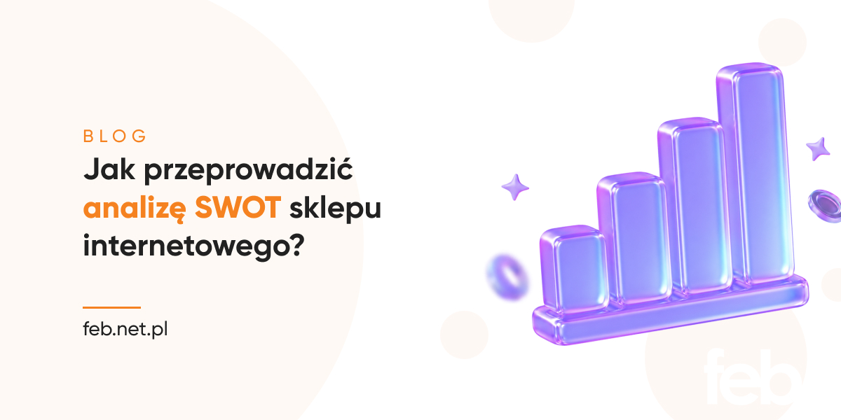Jak przeprowadzić analizę SWOT sklepu internetowego?