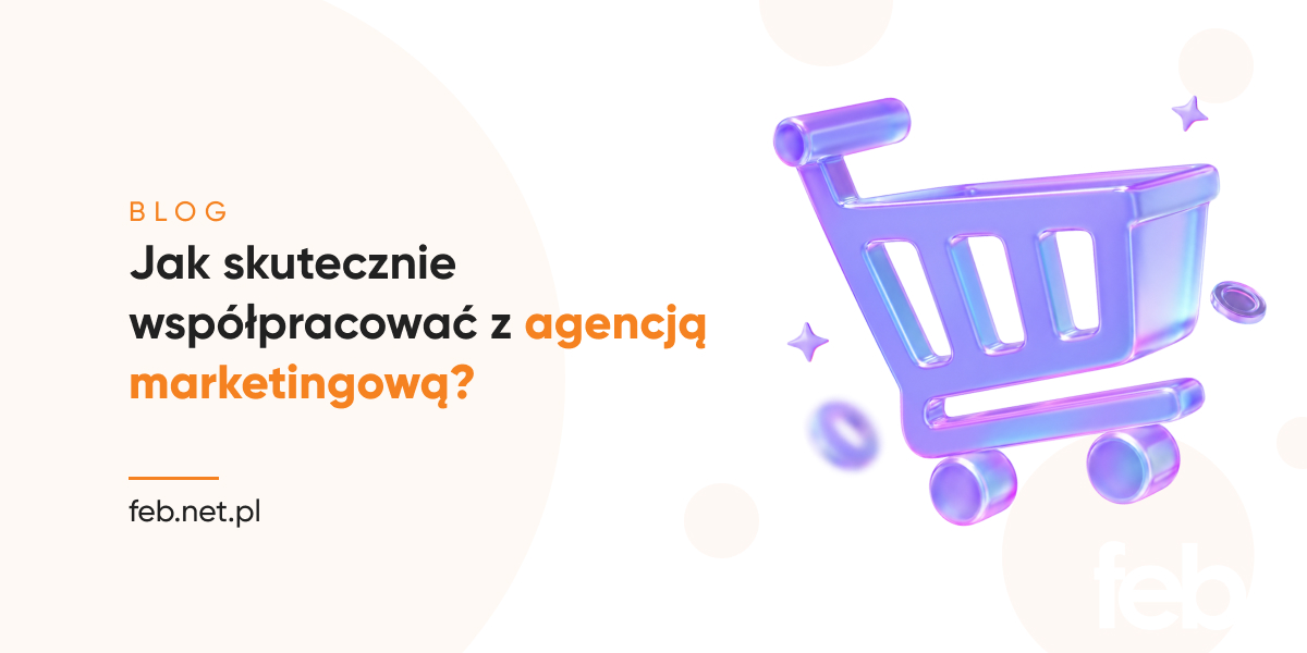 Jak skutecznie współpracować z agencją marketingową? Jak skutecznie współpracować z agencją marketingową?