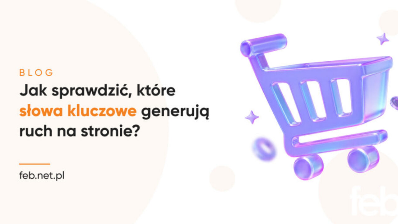 Jak sprawdzić, które słowa kluczowe generują ruch na stronie?