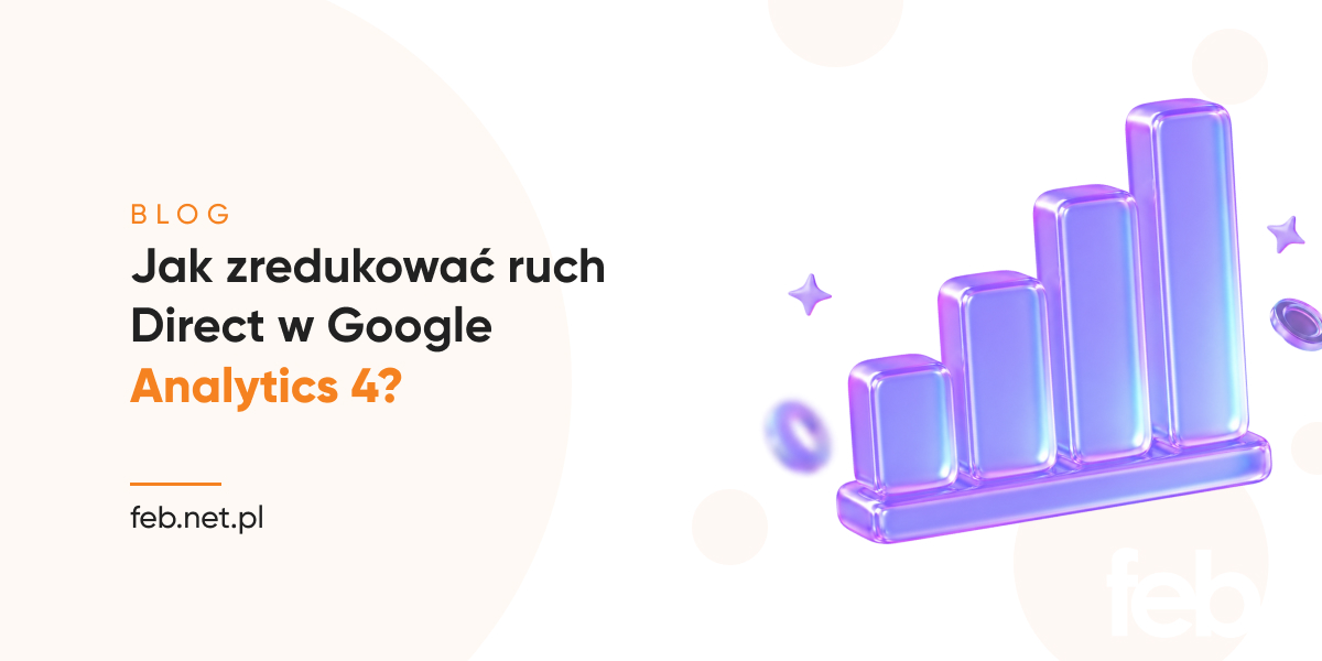 Jak zredukować ruch Direct w Google Analytics 4?