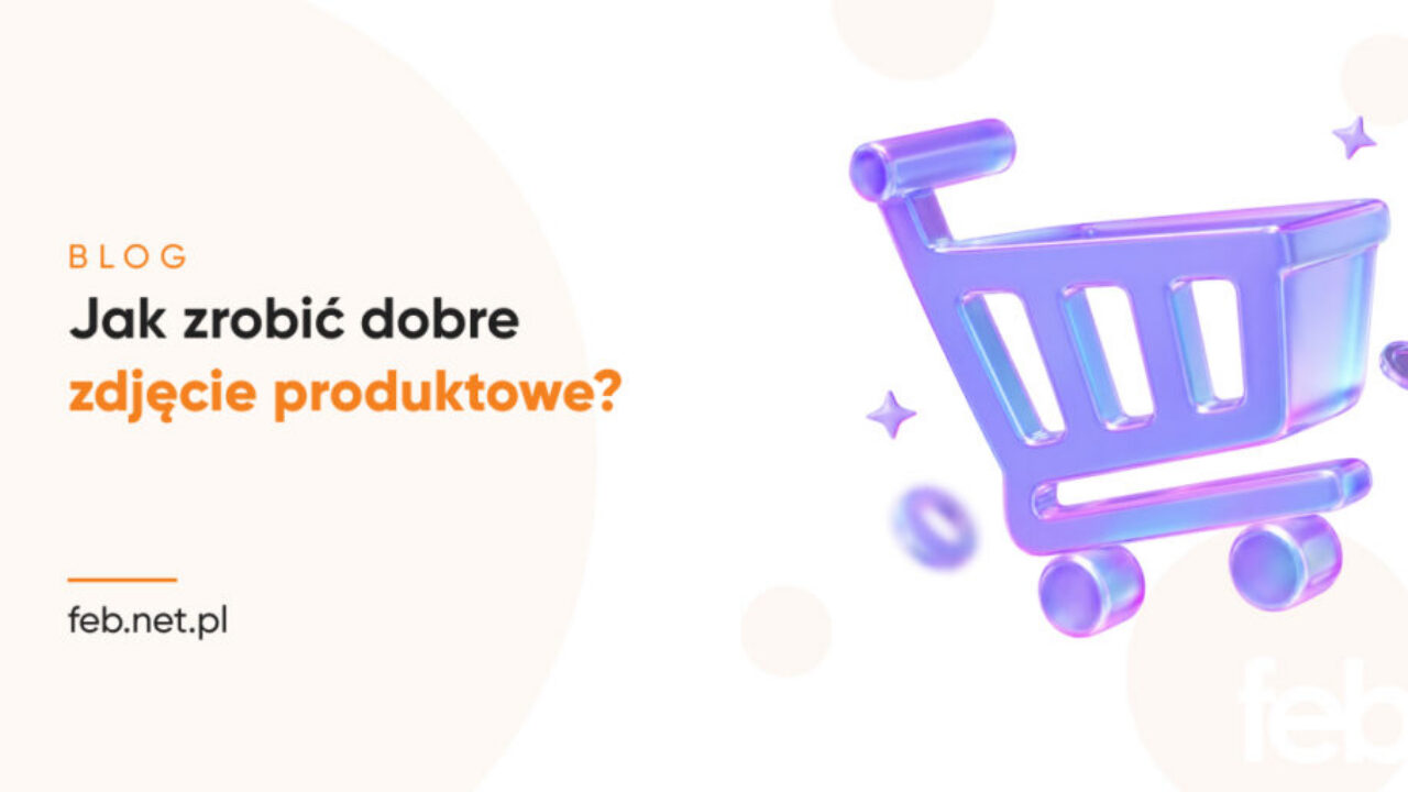 Jak zrobić dobre zdjęcie produktowe? Jak zrobić dobre zdjęcie produktowe?