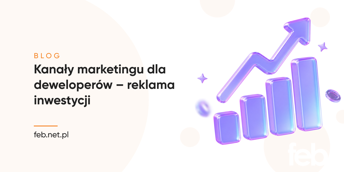 Kanały marketingu dla deweloperów – reklama inwestycji