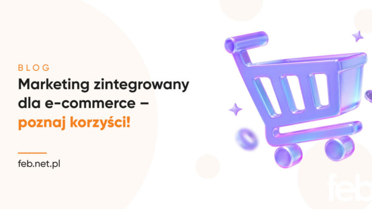 Marketing zintegrowany dla e-commerce - poznaj korzyści! Marketing zintegrowany dla e-commerce – poznaj korzyści!