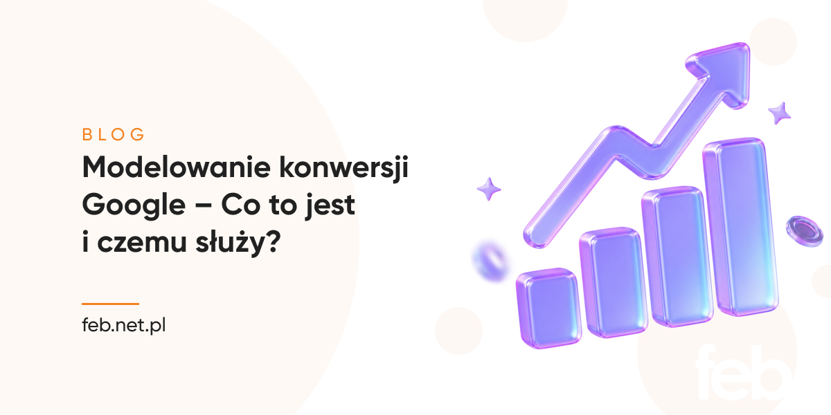 Modelowanie konwersji Google – Co to jest i czemu służy?