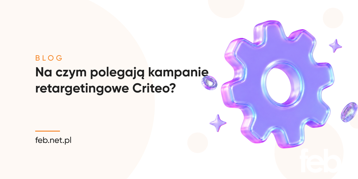 Na czym polegają kampanie retargetingowe Criteo?