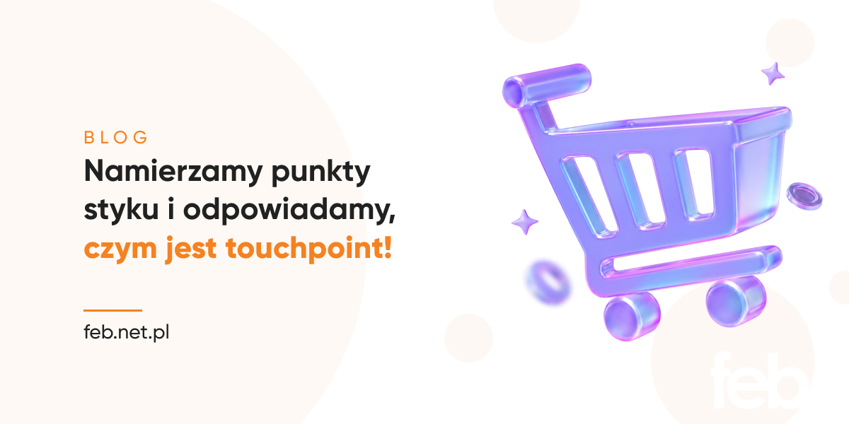 Namierzamy punkty styku i odpowiadamy, czym jest touchpoint!