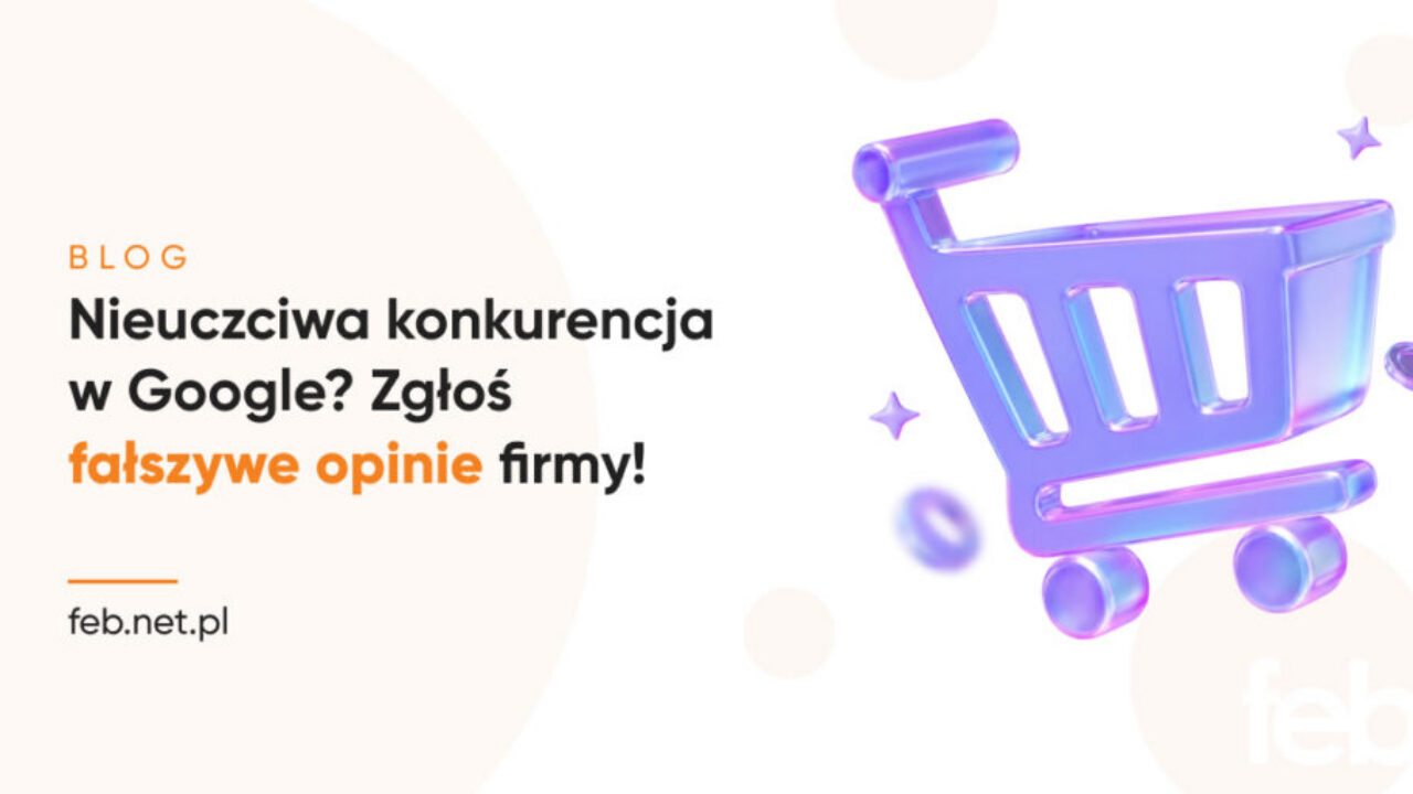 Nieuczciwa konkurencja w Google? Zgłoś fałszywe opinie firmy!