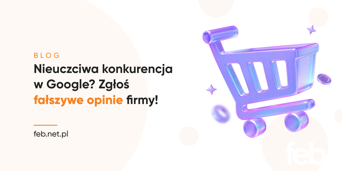 Nieuczciwa konkurencja w Google? Zgłoś fałszywe opinie firmy!