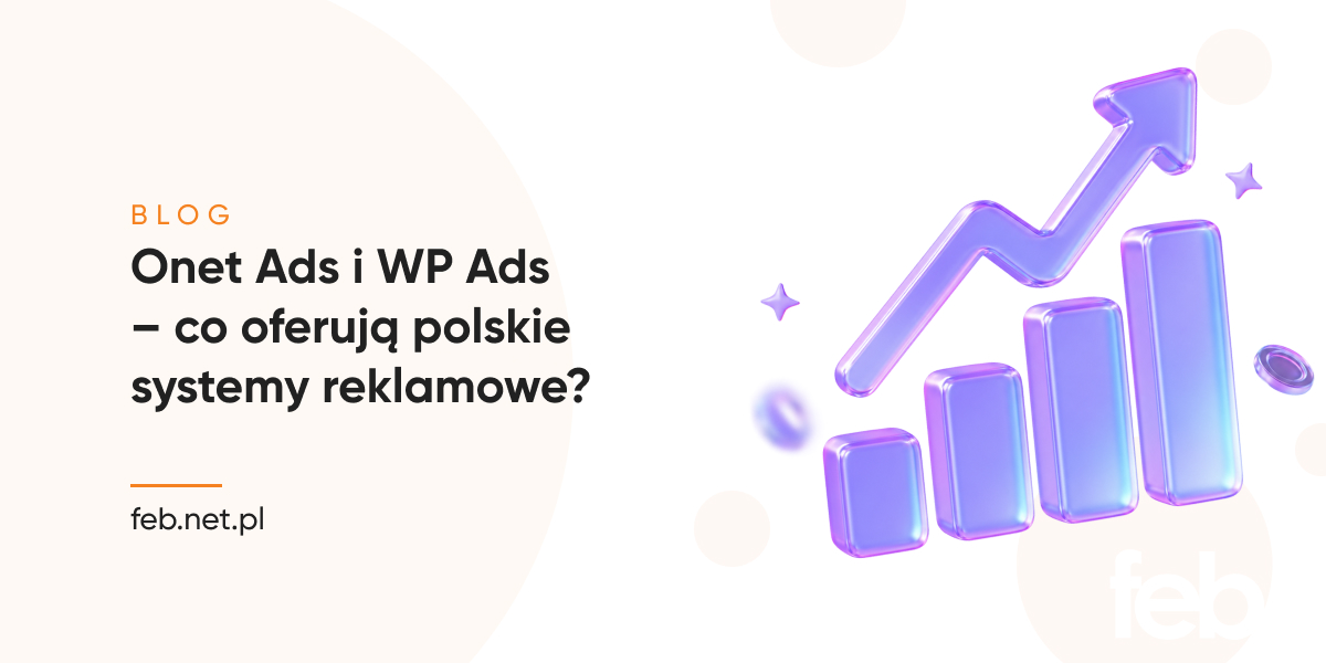 Onet Ads i WP Ads – co oferują polskie systemy reklamowe?