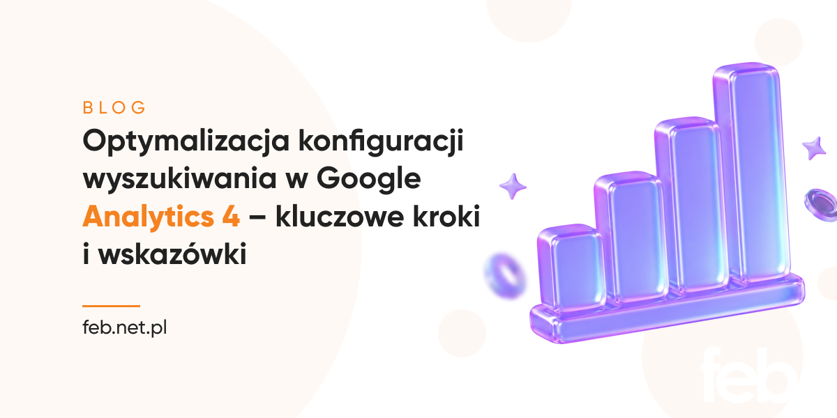 Optymalizacja konfiguracji wyszukiwania w Google Analytics 4 – kluczowe kroki i wskazówki