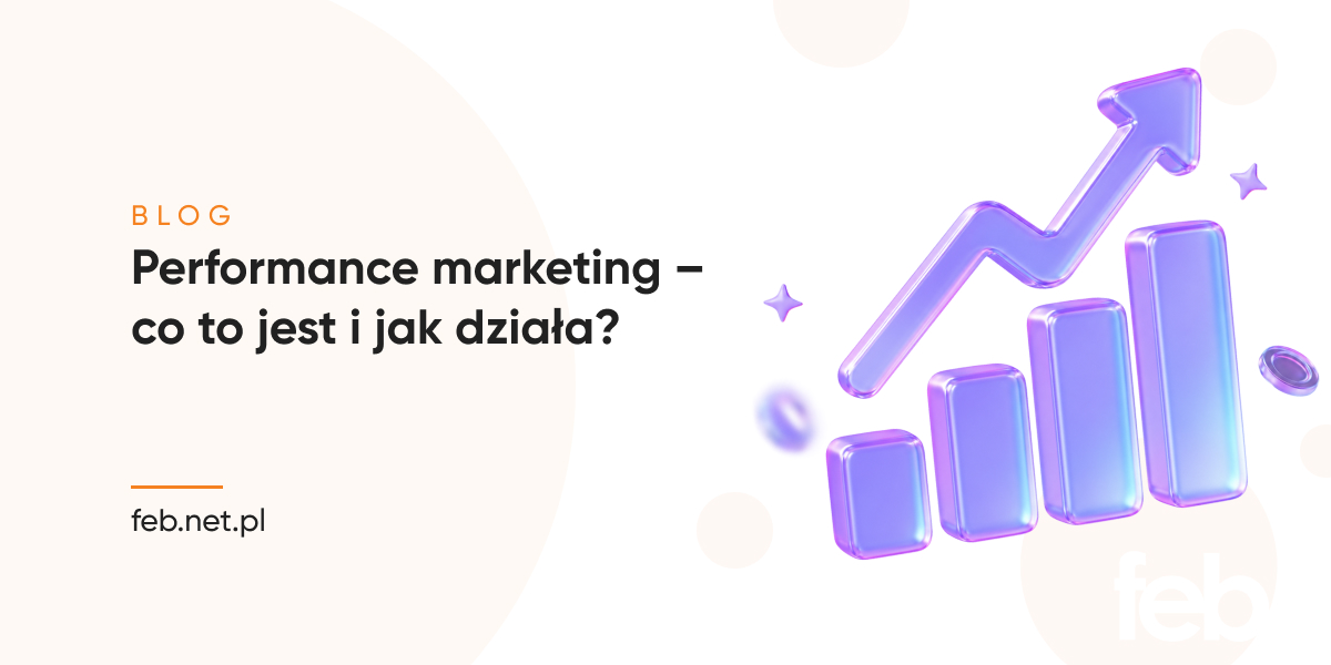Performance marketing – co to jest i jak działa?