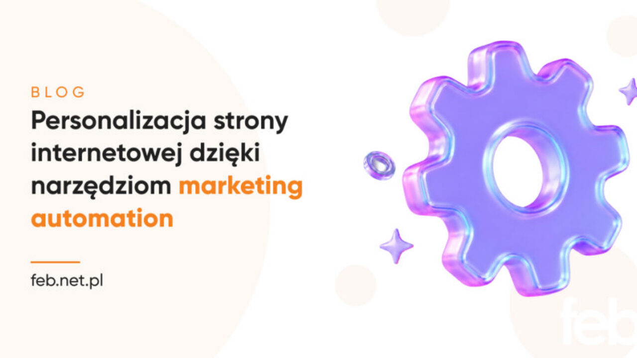 Personalizacja strony internetowej dzięki narzędziom marketing automation Personalizacja strony internetowej dzięki narzędziom marketing automation