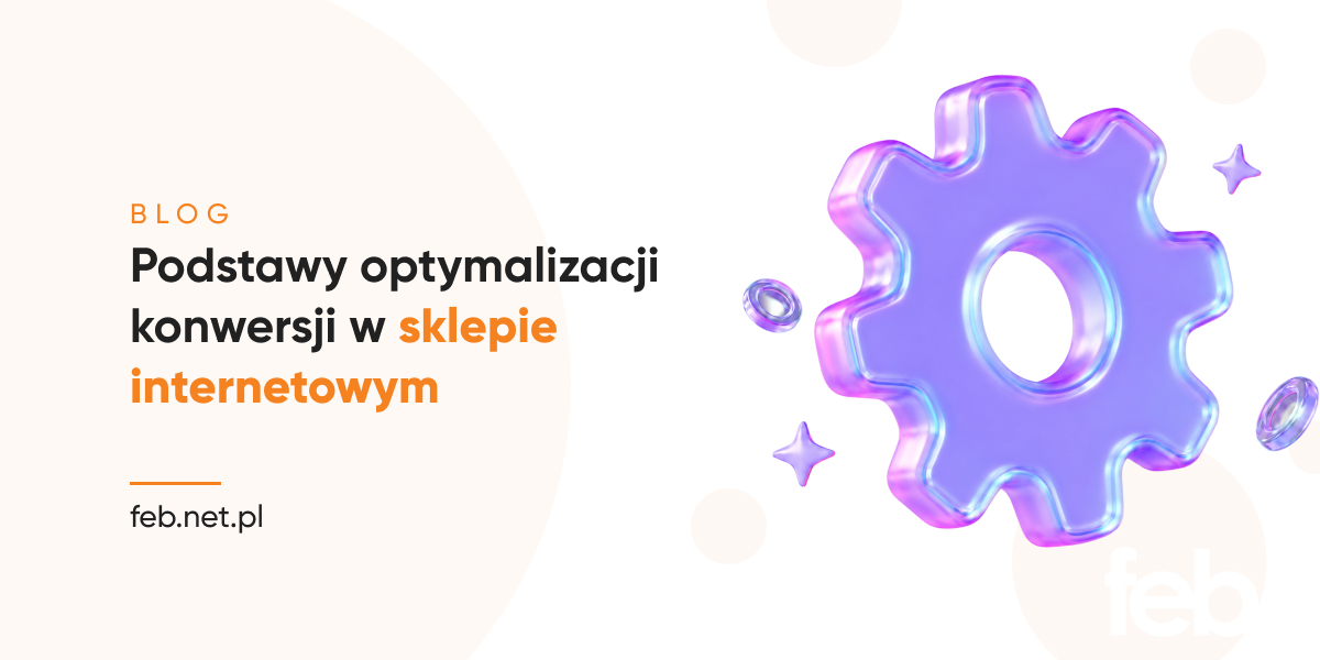 Podstawy optymalizacji konwersji w sklepie internetowym