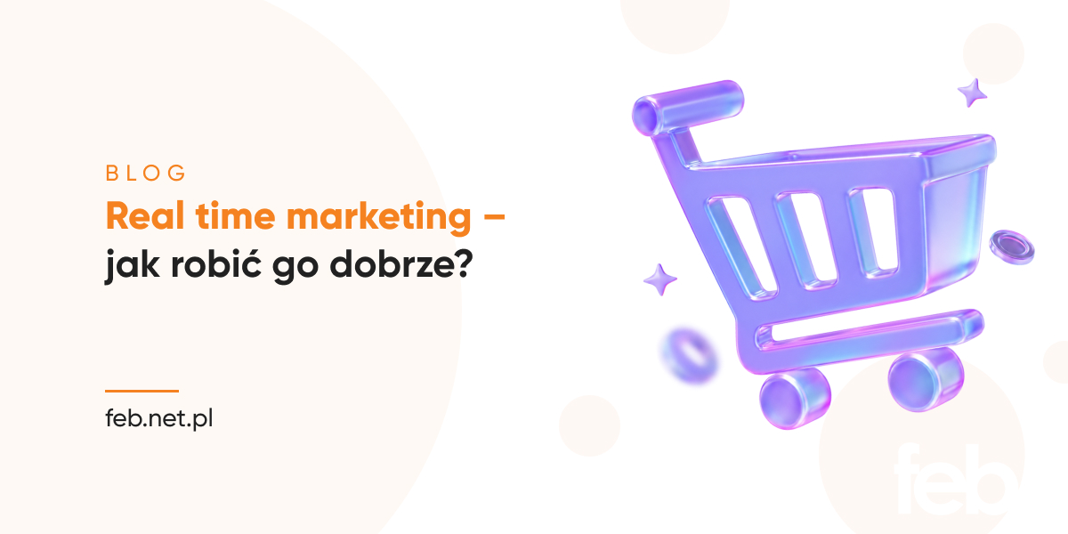 Real time marketing – jak robić go dobrze?