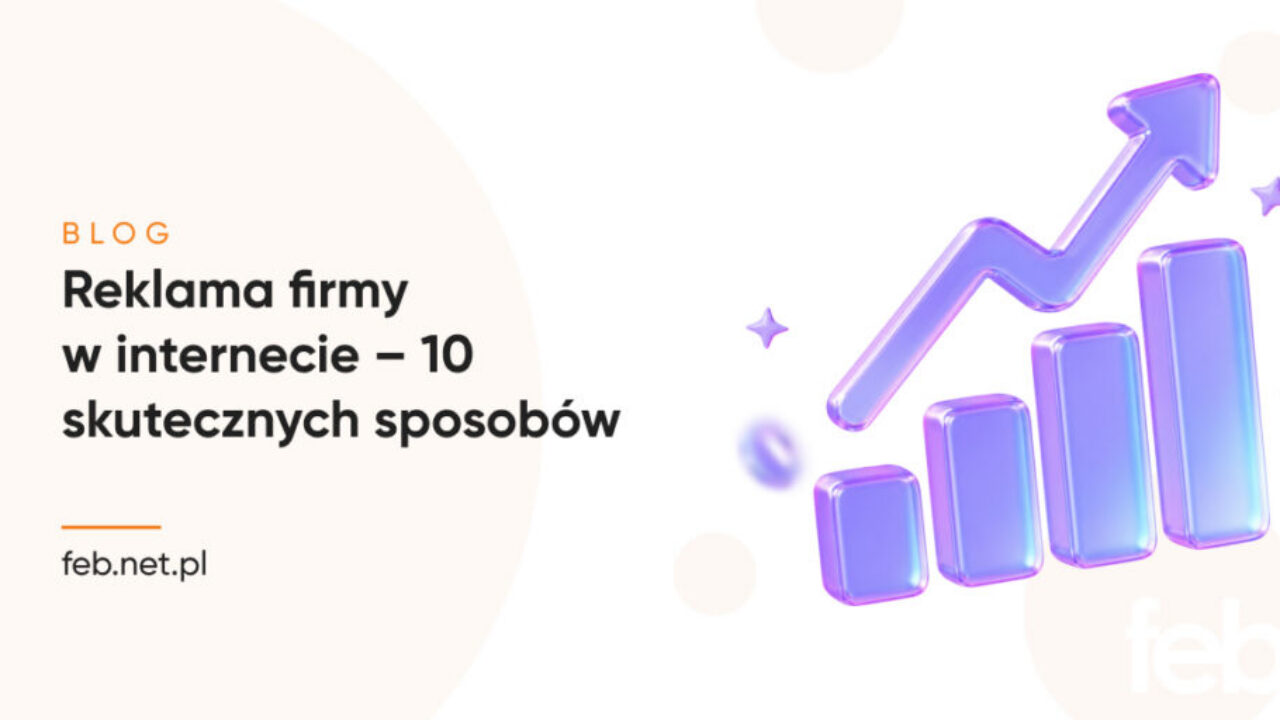 Reklama firmy w internecie – 10 skutecznych sposobów