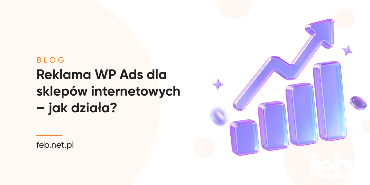 Reklama WP Ads dla sklepów internetowych – jak działa? Reklama WP Ads dla sklepów internetowych – jak działa?