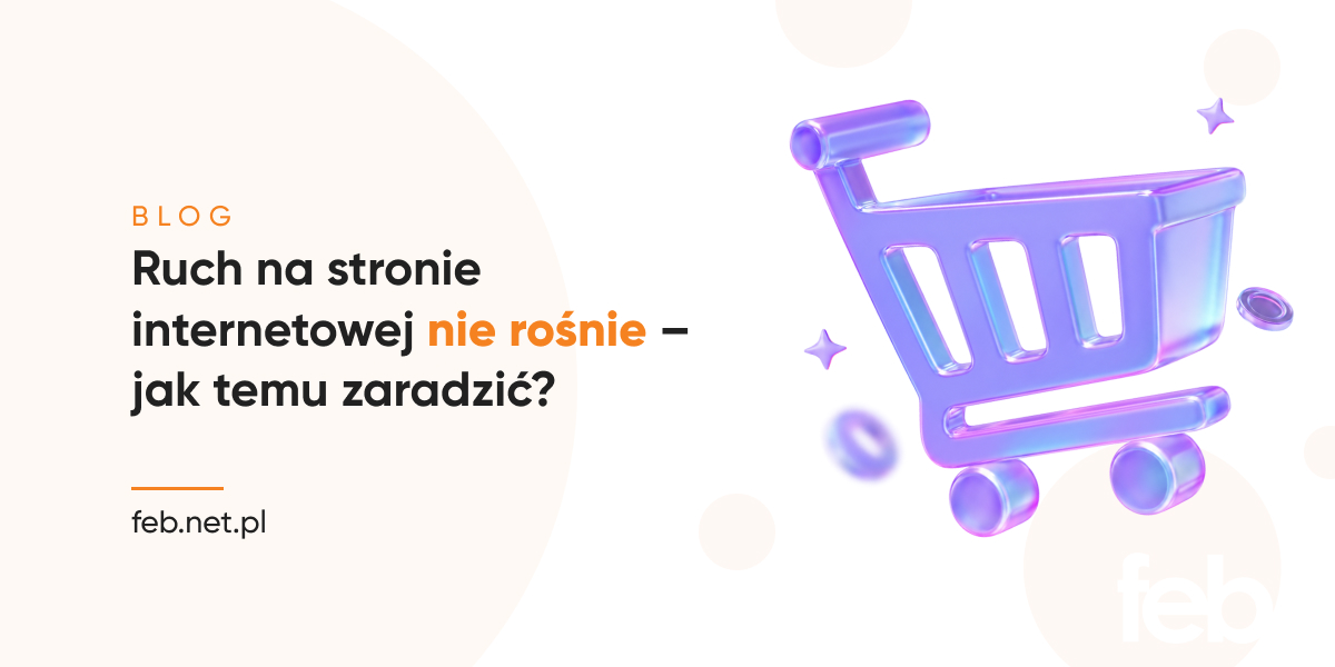 Ruch na stronie internetowej nie rośnie – jak temu zaradzić? Ruch na stronie internetowej nie rośnie – jak temu zaradzić?