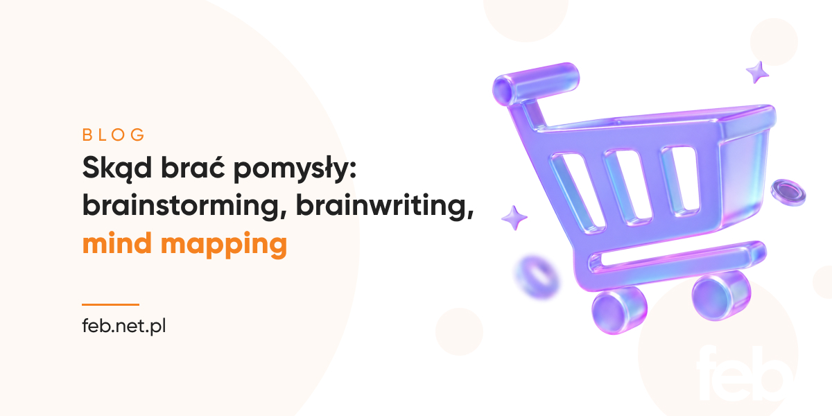 Skąd brać pomysły: brainstorming, brainwriting, mind mapping