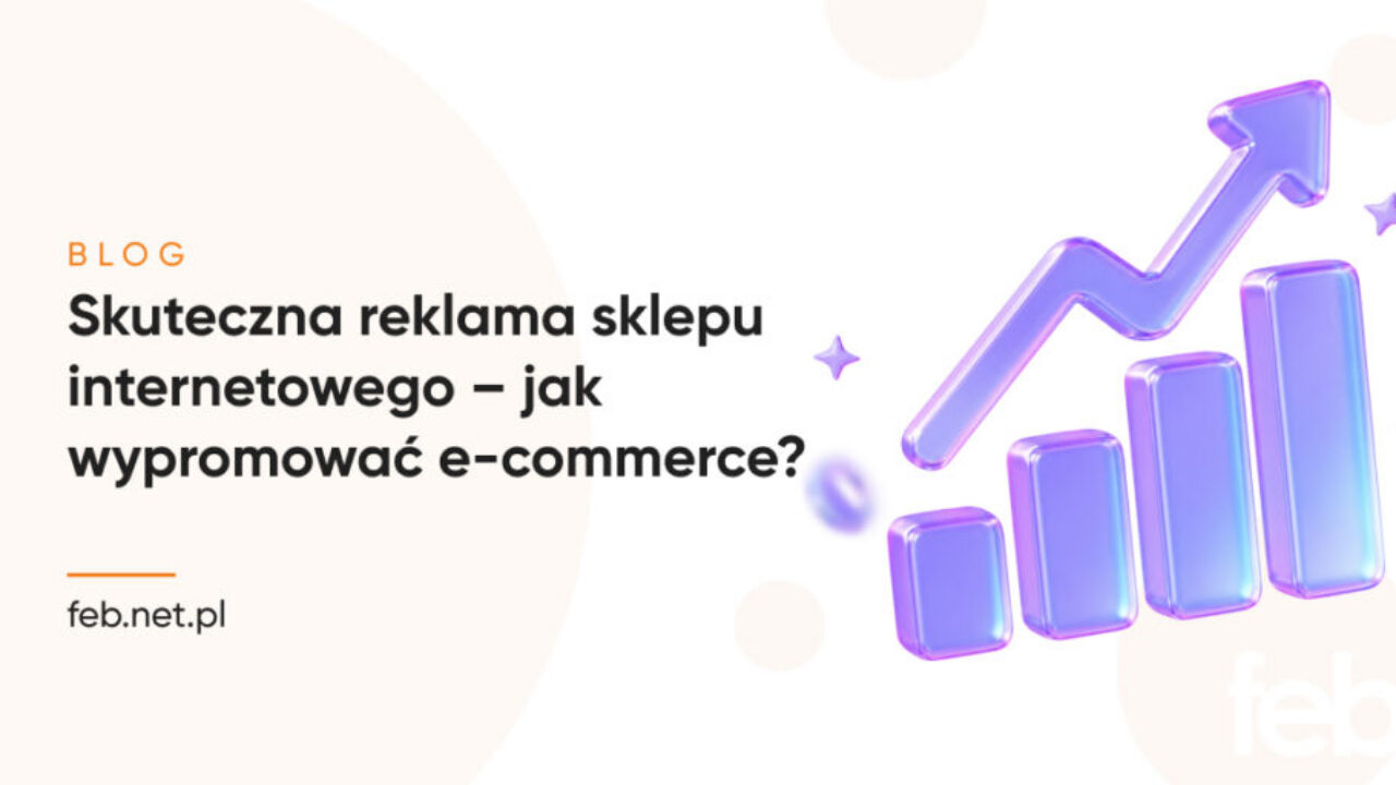 Skuteczna reklama sklepu internetowego – jak wypromować e-commerce?