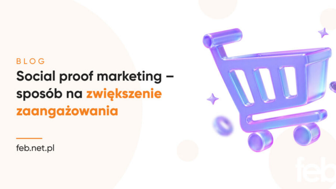 Social proof marketing – sposób na zwiększenie zaangażowania
