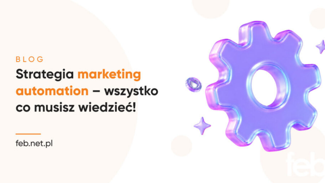 Strategia marketing automation – wszystko co musisz wiedzieć! Strategia marketing automation – wszystko co musisz wiedzieć!