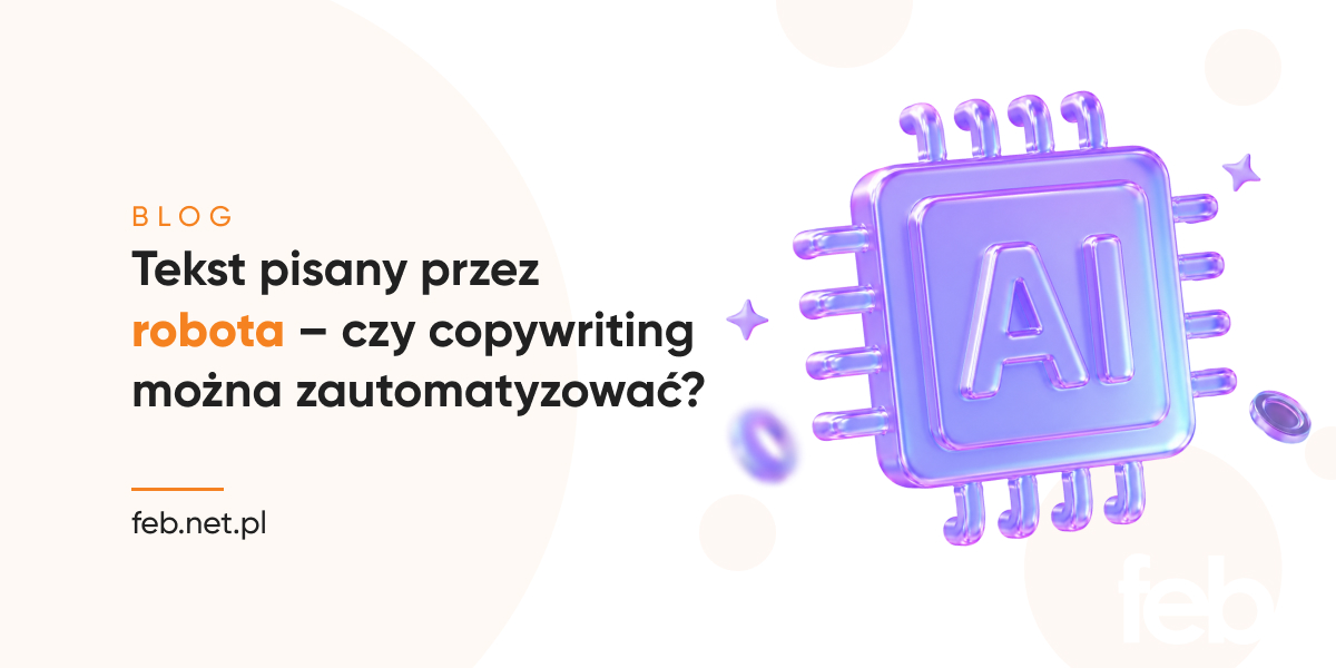 Tekst pisany przez robota – czy copywriting można zautomatyzować? Tekst pisany przez robota – czy copywriting można zautomatyzować?