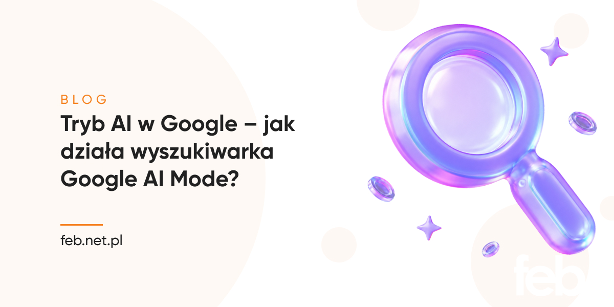 Tryb AI w Google – jak działa wyszukiwarka Google AI Mode?