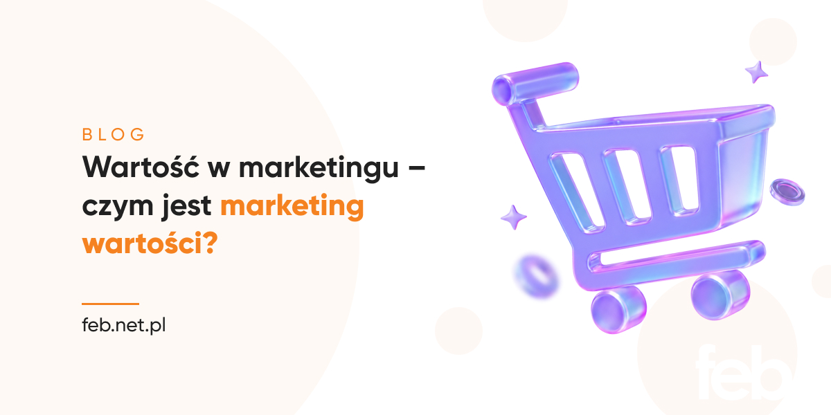 Wartość w marketingu – czym jest marketing wartości?